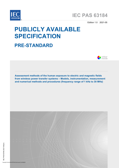 IEC/PAS 63184-2021Assessment methods of the human exposure to electric and magnetic fields from wireless power transfer systems - Models, instrumentation, measurement and numerical methods and procedures (frequency range of 1 kHz to 30 MHz)