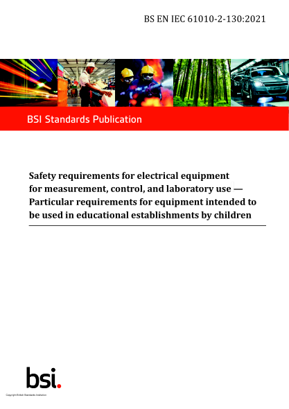 BS EN IEC 61010-2-130-2021Safety requirements for electrical equipment for measurement, control, and laboratory use. Particular requirements for equipment intended to be used in educational establishments by children