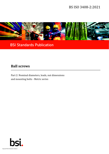 BS ISO 3408-2-2021Ball screws. Nominal diameters, leads, nut dimensions and mounting bolts. Metric series