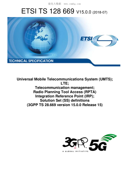 ETSI TS 128 669-2018  Universal Mobile Telecommunications System (UMTS); LTE; Telecommunication management; Radio Planning Tool Access (RPTA) Integration Reference Point (IRP); Solution Set (SS) definitions (3GPP TS 28.669 version 15.0.0 Release 15)