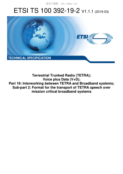 ETSI TS 100 392-19-2-2019  Terrestrial Trunked Radio (Tetra); Voice Plus Data (V+D); Part 19: Interworking Between Tetra And Broadband Systems; Sub-Part 2: Format For The Transport Of Tetra Speech Over Mission Critical Broadband Systems
