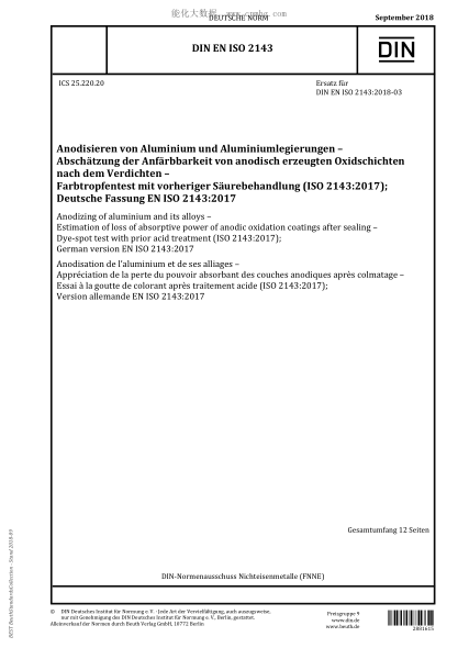 DIN EN ISO 2143-2018  Anodizing of aluminium and its alloys - Estimation of loss of absorptive power of anodic oxidation coatings after sealing - Dye-spot test with prior acid treatment (ISO 2143:2017); German version EN ISO 2143:2017
