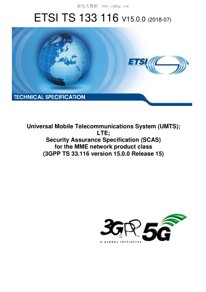 ETSI TS 133 116-2018Universal Mobile Telecommunications System (UMTS); LTE; Security Assurance Specification (SCAS) for the MME network product class (3GPP TS 33.116 version 15.0.0 Release 15)