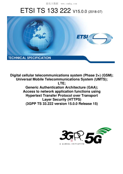 ETSI TS 133 222-2018  Digital cellular telecommunications system (Phase 2+) (GSM); Universal Mobile Telecommunications System (UMTS); LTE; Generic Authentication Architecture (GAA); Access to network application functions using Hypertext Transfer Protocol