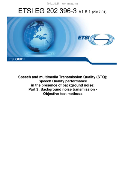 ETSI EG 202 396-3-2017  Speech And Multimedia Transmission Quality (Stq);Speech Quality Performance In The Presence Of Background Noise;Part 3: Background Noise Transmission - Objective Test Methods (V1.6.1)
