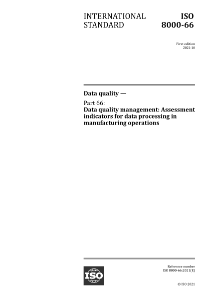 ISO 8000-66-2021 數(shù)據(jù)質(zhì)量--第66部分：數(shù)據(jù)質(zhì)量管理：制造操作中數(shù)據(jù)處理的評(píng)估指標(biāo) Data quality &mdash; Part 66: Data quality management: Assessment indicators for data processing in manufacturing operations